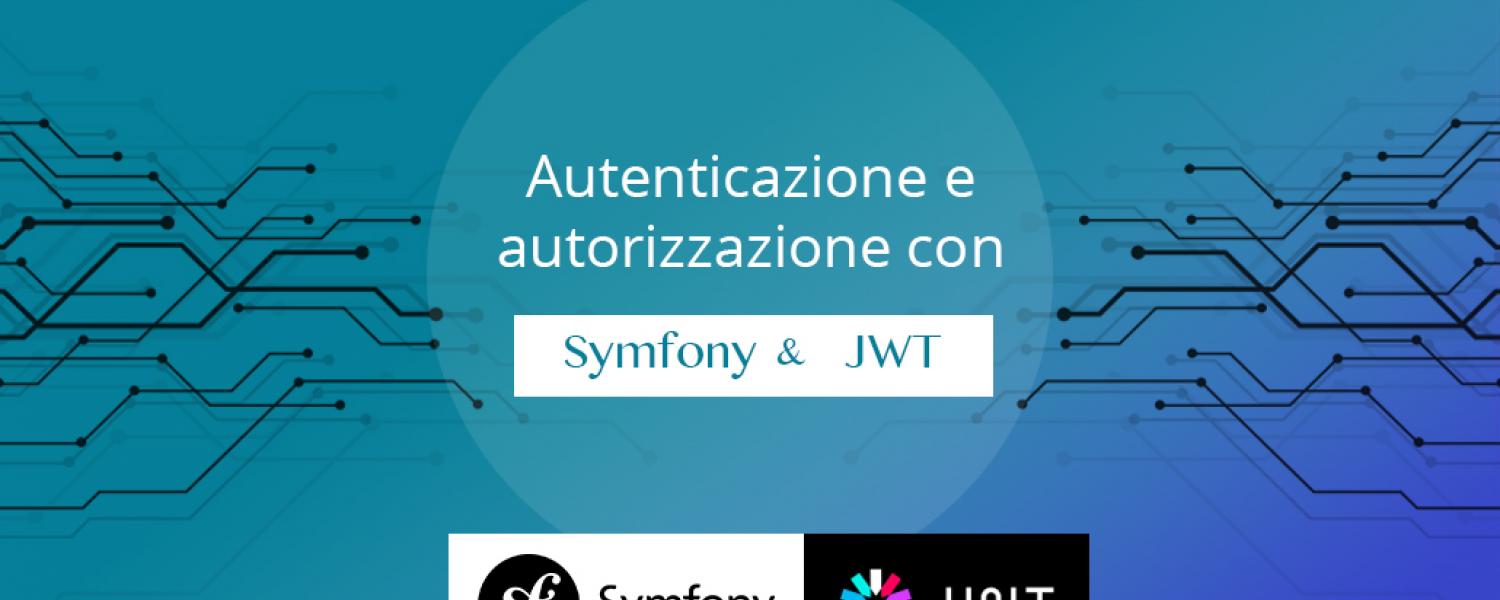 Autenticazione ed autorizzazione con Symfony e Jwt